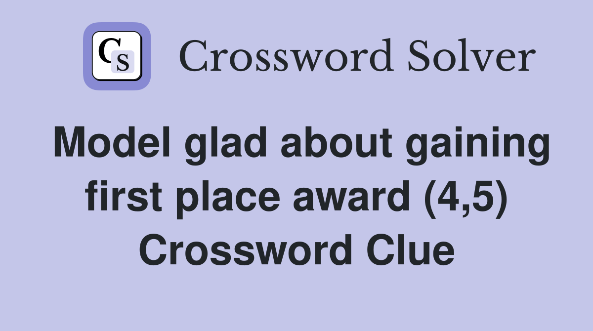 Model glad about gaining first place award (4,5) Crossword Clue
